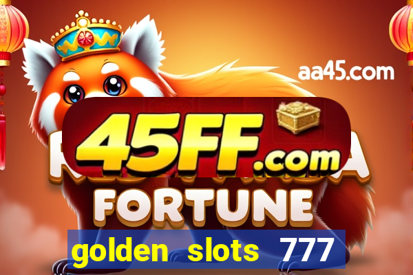golden slots 777 paga mesmo